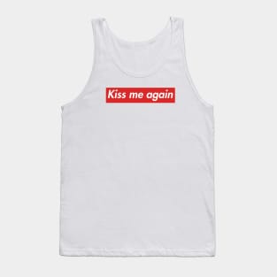 Kiss me again Tank Top